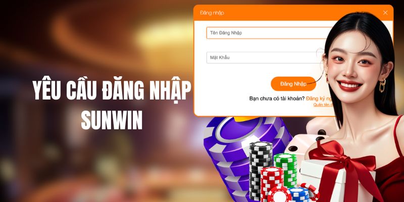 Yêu cầu khi đăng nhập Sunwin